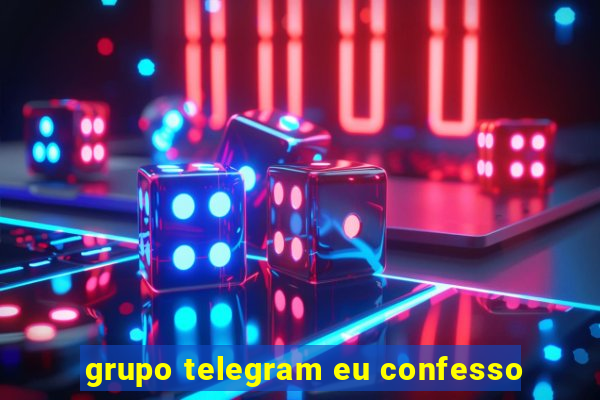 grupo telegram eu confesso